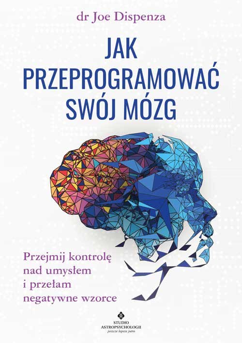 jak-przeprogramowac-swoj-mozg-przejmij-kontrole-nad-umyslem-i-przelam-negatywne-wzorce-b-iext193991913