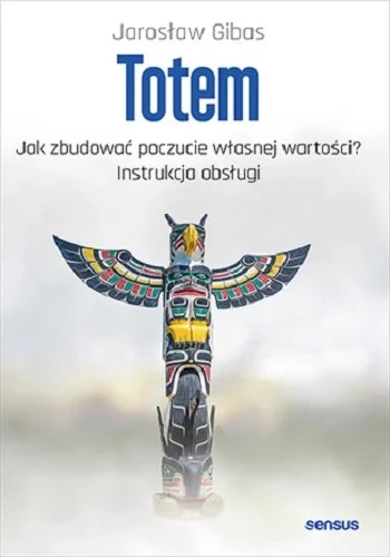 totem-jak-zbudowac-poczucie-wlasnej-wartosci-instrukcja-obslugi-b-iext195776682