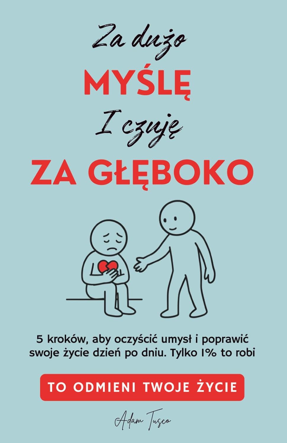 za duzo mysle i czuje za gleboko
