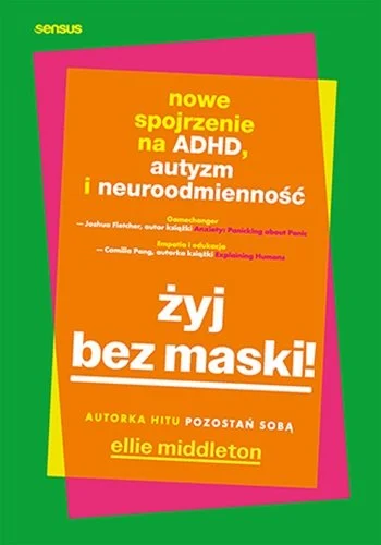 zyj-bez-maski-nowe-spojrzenie-na-adhd-autyzm-i-neuroodmiennosc-b-iext194338270