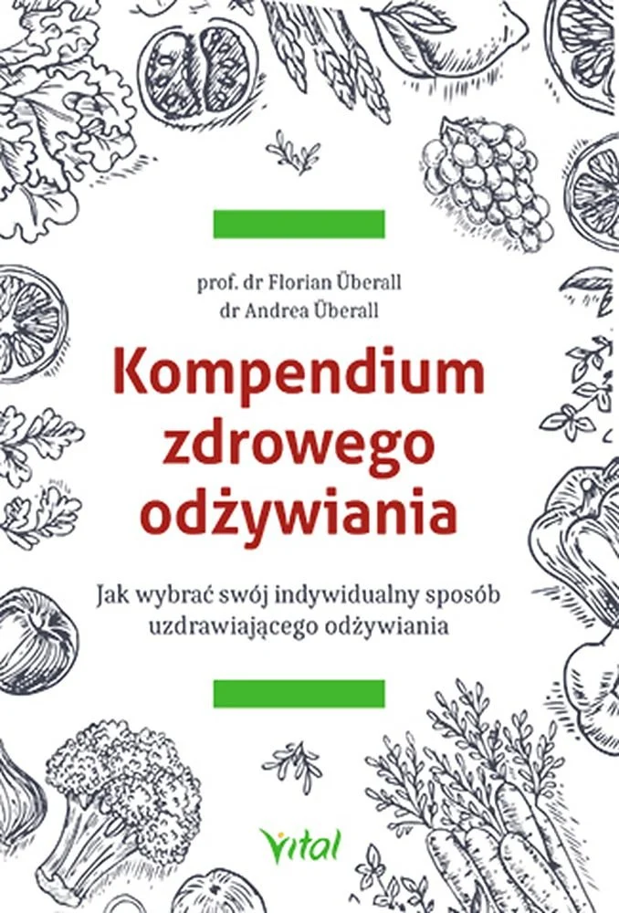 kompendium-zdrowego-odzywiania-jak-wybrac-swoj-indywidualny-sposob-uzdrawiajacego-odzywiania-b-iext181036538 (1)