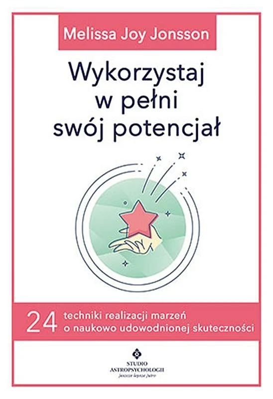 wykorzystaj-w-pelni-swoj-potencjal-24-techniki-realizacji-marzen-o-naukowo-udowodnionej-skutecznosci-b-iext180479424 (1)